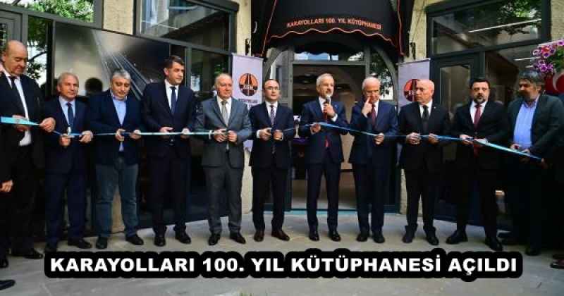 KARAYOLLARI 100. YIL KÜTÜPHANESİ AÇILDI