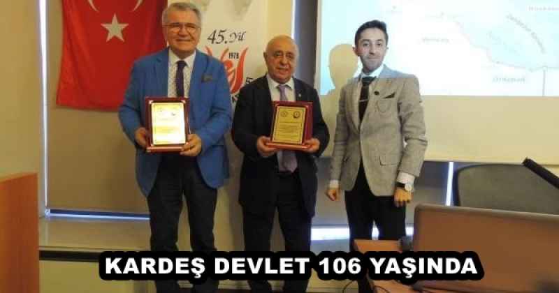 KARDEŞ DEVLET 106 YAŞINDA