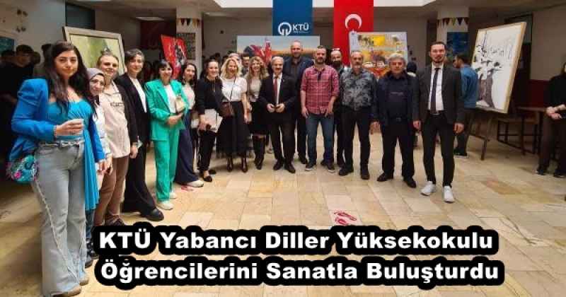 KTÜ Yabancı Diller Yüksekokulu Öğrencilerini Sanatla Buluşturdu