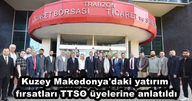 Kuzey Makedonya'daki yatırım fırsatları TTSO üyelerine anlatıldı