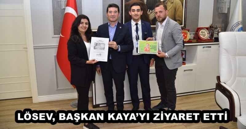 LÖSEV, BAŞKAN KAYA’YI ZİYARET ETTİ