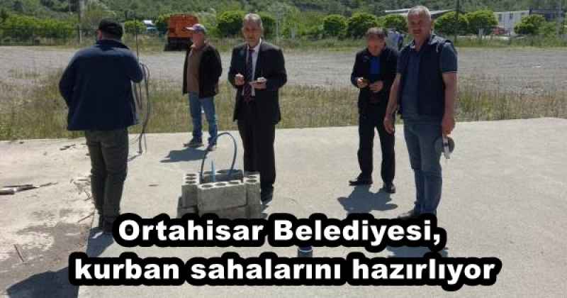 Ortahisar Belediyesi, kurban sahalarını hazırlıyor