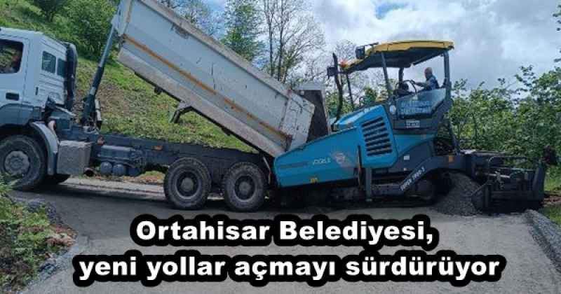 Ortahisar Belediyesi, yeni yollar açmayı sürdürüyor