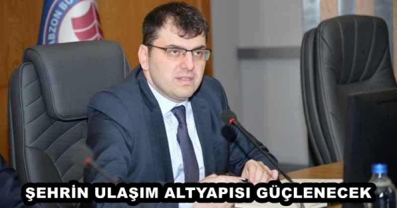 ŞEHRİN ULAŞIM ALTYAPISI GÜÇLENECEK