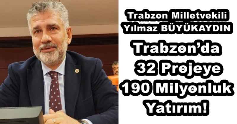 Trabzon’da 32 Projeye 190 Milyonluk Yatırım!