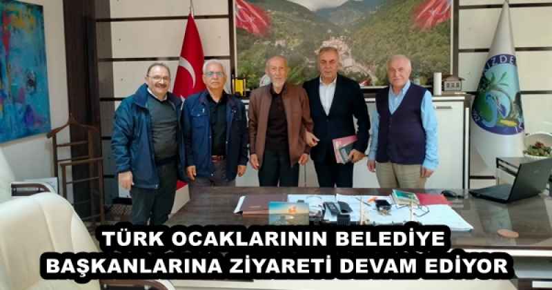 TÜRK OCAKLARININ BELEDİYE BAŞKANLARINA ZİYARETİ DEVAM EDİYOR