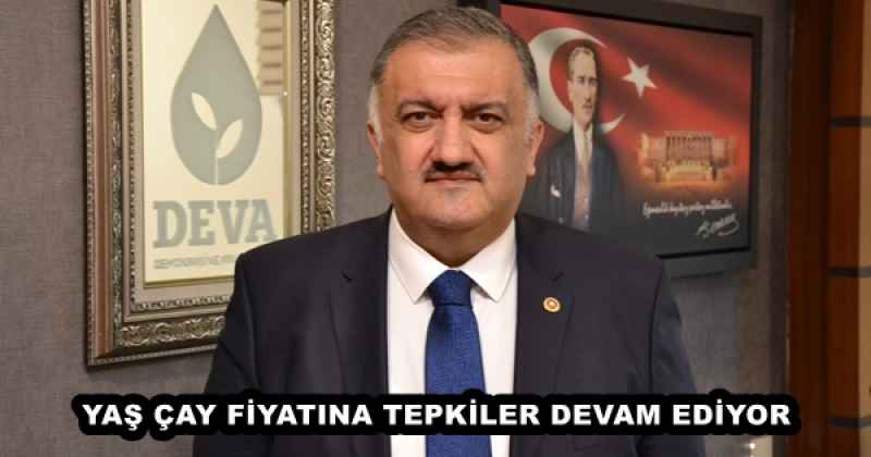 YAŞ ÇAY FİYATINA TEPKİLER DEVAM EDİYOR