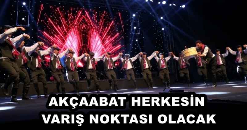 AKÇAABAT HERKESİN VARIŞ NOKTASI OLACAK