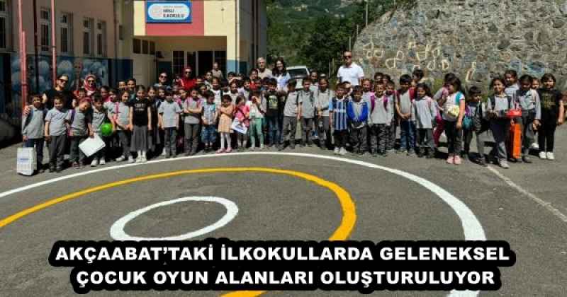 AKÇAABAT’TAKİ İLKOKULLARDA GELENEKSEL ÇOCUK OYUN ALANLARI OLUŞTURULUYOR