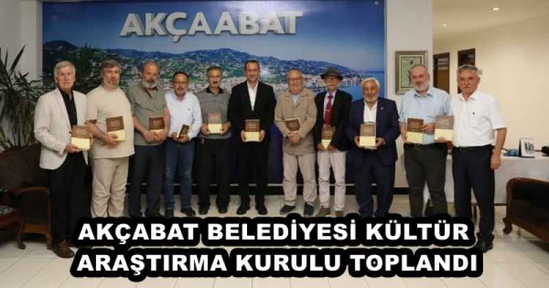 AKÇABAT BELEDİYESİ KÜLTÜR ARAŞTIRMA KURULU TOPLANDI