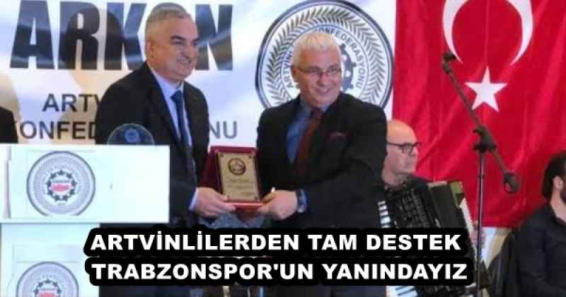 ARTVİNLİLERDEN TAM DESTEK  TRABZONSPOR'UN YANINDAYIZ 