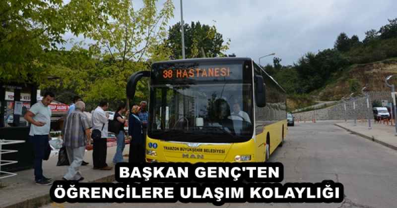 BAŞKAN GENÇ'TEN ÖĞRENCİLERE ULAŞIM KOLAYLIĞI 