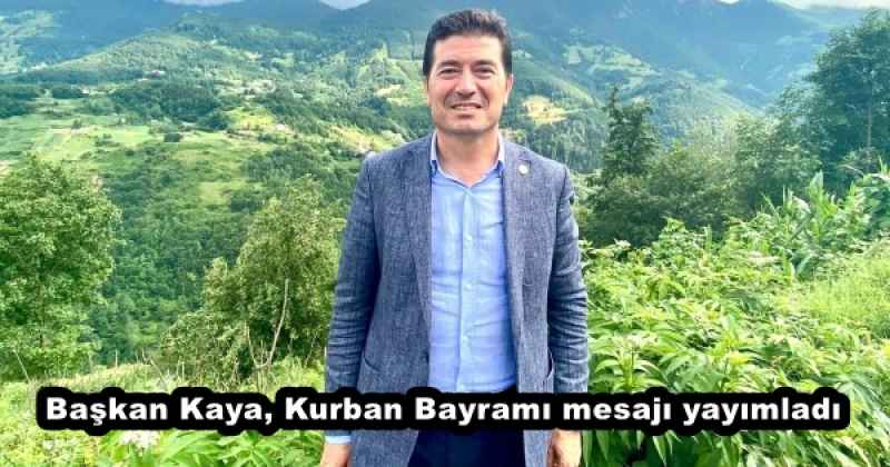 Başkan Kaya, Kurban Bayramı mesajı yayımladı