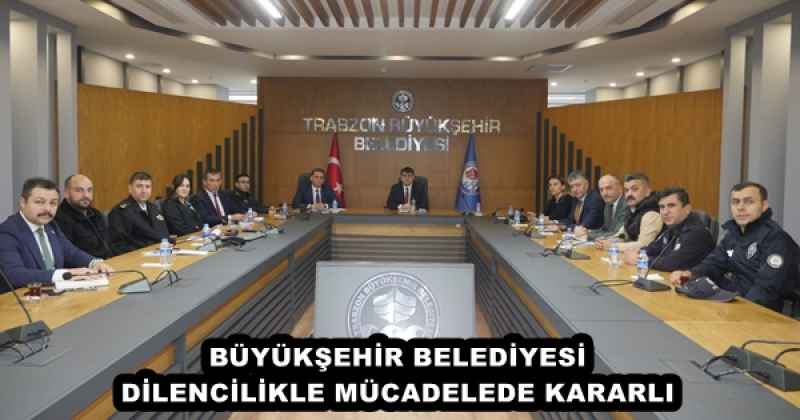 BÜYÜKŞEHİR BELEDİYESİ DİLENCİLİKLE MÜCADELEDE KARARLI