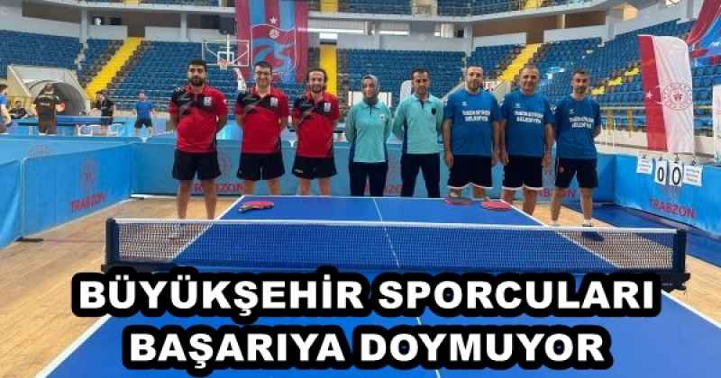 BÜYÜKŞEHİR SPORCULARI BAŞARIYA DOYMUYOR