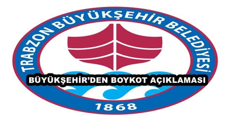 BÜYÜKŞEHİR’DEN BOYKOT AÇIKLAMASI 