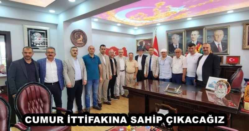 CUMUR İTTİFAKINA SAHİP ÇIKACAĞIZ 