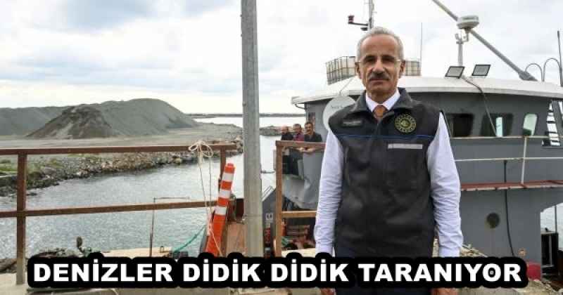 DENİZLER DİDİK DİDİK TARANIYOR