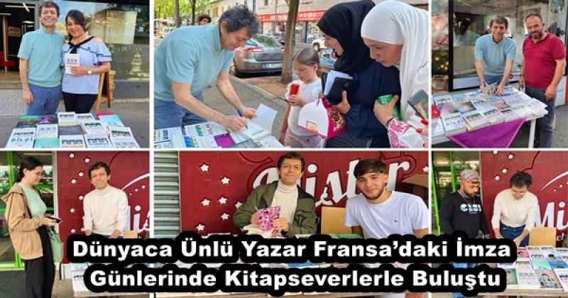 Dünyaca Ünlü Yazar Fransa’daki İmza Günlerinde Kitapseverlerle Buluştu