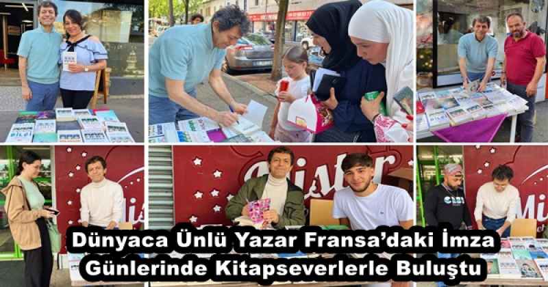 Dünyaca Ünlü Yazar Fransa’daki İmza Günlerinde Kitapseverlerle Buluştu