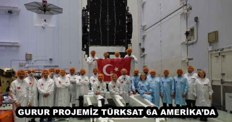 GURUR PROJEMİZ TÜRKSAT 6A AMERİKA’DA