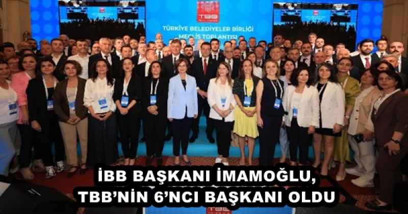 İBB BAŞKANI İMAMOĞLU, TBB’NİN 6’NCI BAŞKANI OLDU