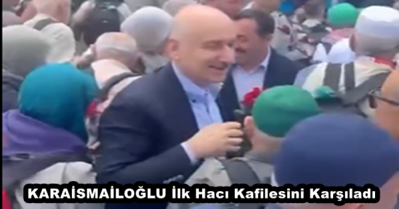 KARAİSMAİLOĞLU İlk Hacı Kafilesini Karşıladı