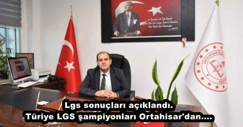 Lgs sonuçları açıklandı.Türiye LGS şampiyonları Ortahisar'dan....