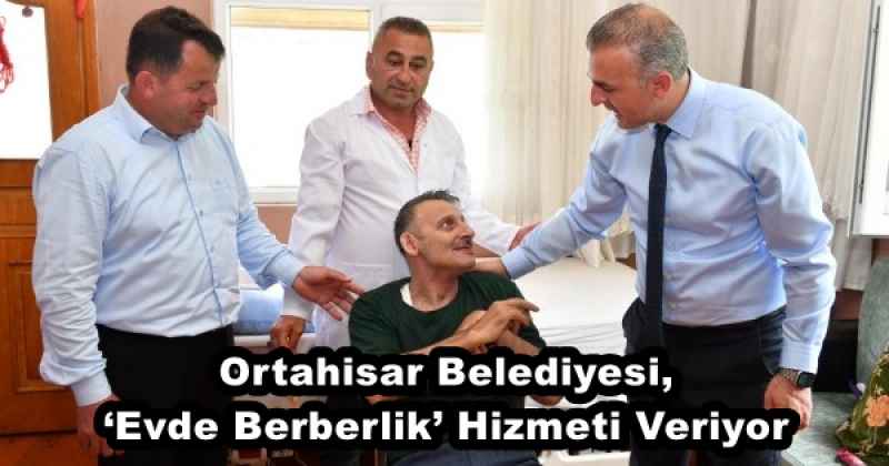 Ortahisar Belediyesi, ‘Evde Berberlik’ Hizmeti Veriyor 