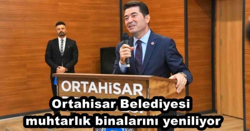 Ortahisar Belediyesi, muhtarlık binalarını yeniliyor