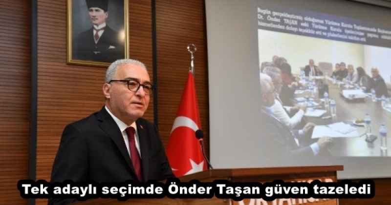 Tek adaylı seçimde Önder Taşan güven tazeledi