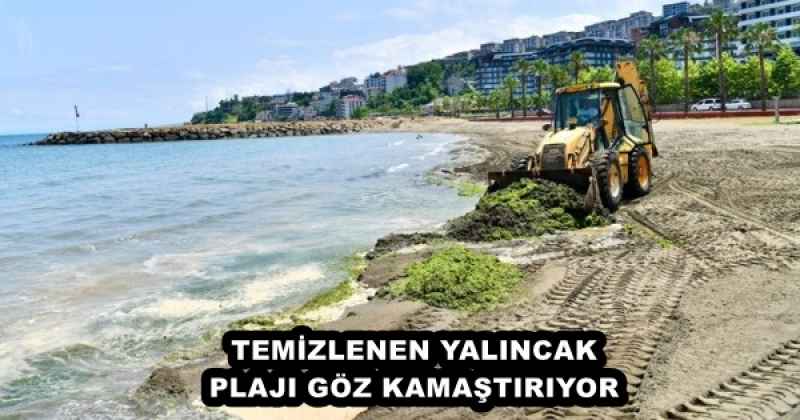 TEMİZLENEN YALINCAK PLAJI GÖZ KAMAŞTIRIYOR