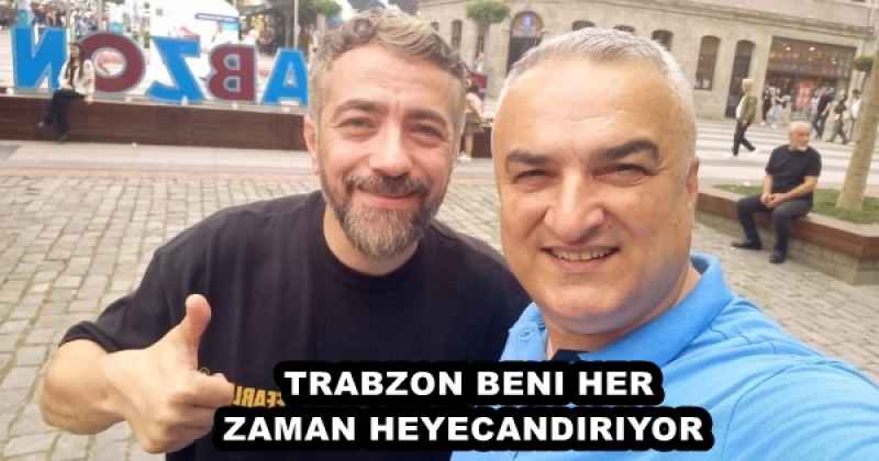 TRABZON BENI HER ZAMAN HEYECANDIRIYOR 