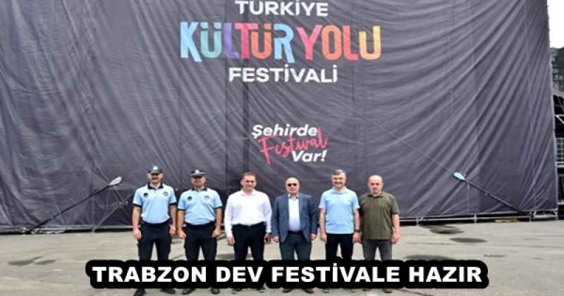 TRABZON DEV FESTİVALE HAZIR 