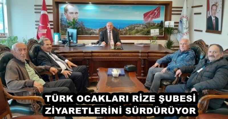 TÜRK OCAKLARI RİZE ŞUBESİ ZİYARETLERİNİ SÜRDÜRÜYOR