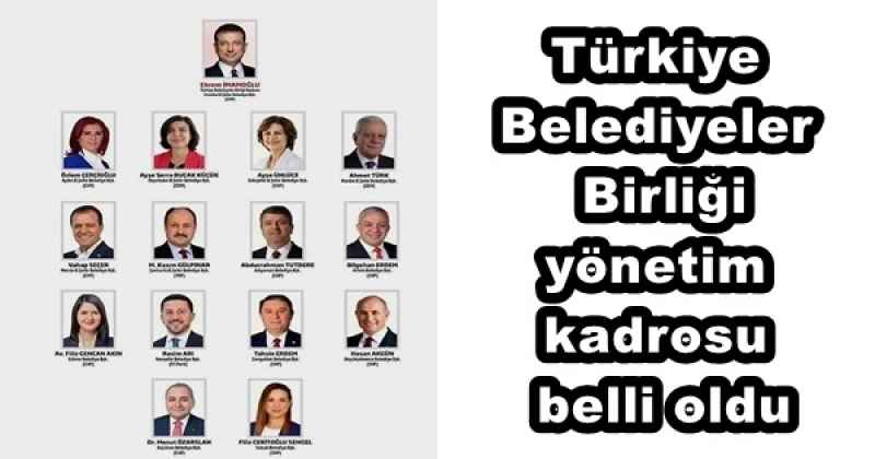 Türkiye Belediyeler Birliği yönetim kadrosu belli oldu