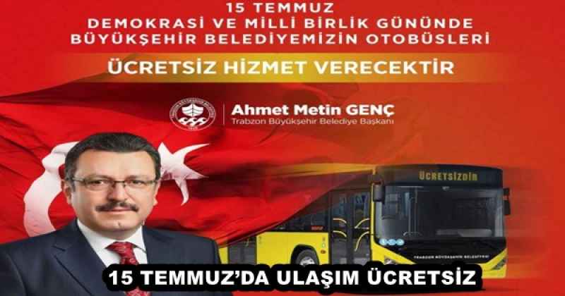 15 TEMMUZ’DA ULAŞIM ÜCRETSİZ