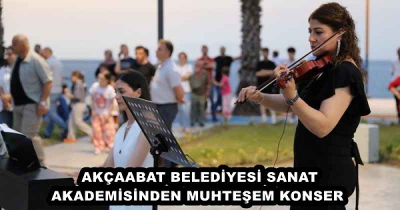 AKÇAABAT BELEDİYESİ SANAT AKADEMİSİNDEN MUHTEŞEM KONSER 