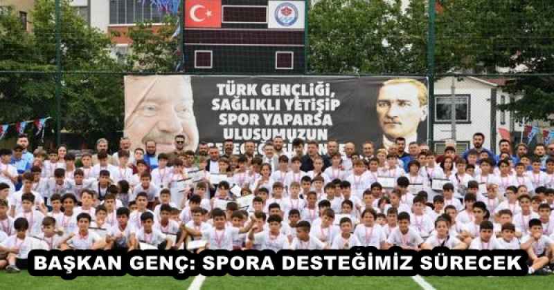 BAŞKAN GENÇ: SPORA DESTEĞİMİZ SÜRECEK