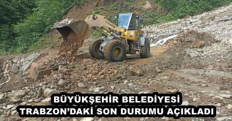 BÜYÜKŞEHİR BELEDİYESİ TRABZON’DAKİ SON DURUMU AÇIKLADI