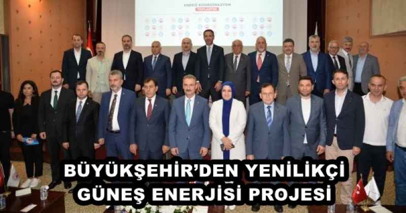 BÜYÜKŞEHİR’DEN YENİLİKÇİ GÜNEŞ ENERJİSİ PROJESİ