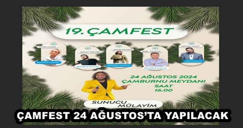 ÇAMFEST 24 AĞUSTOS’TA YAPILACAK