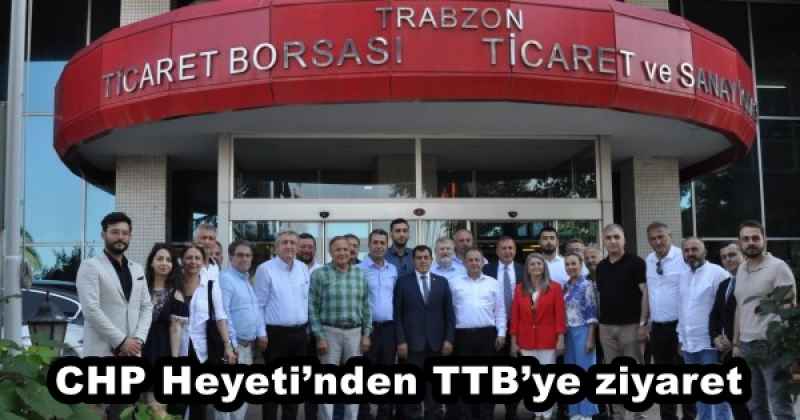 CHP Heyeti’nden TTB’ye ziyaret