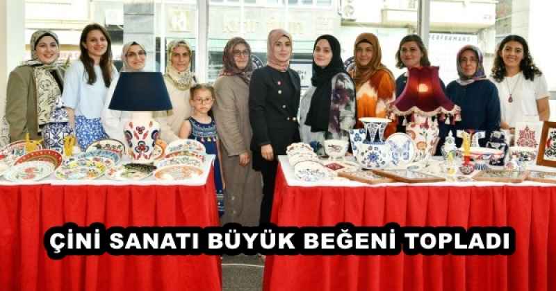 ÇİNİ SANATI BÜYÜK BEĞENİ TOPLADI