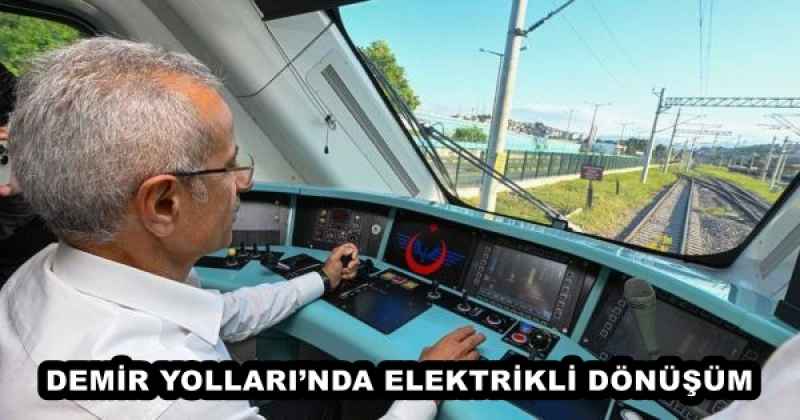 DEMİR YOLLARI’NDA ELEKTRİKLİ DÖNÜŞÜM