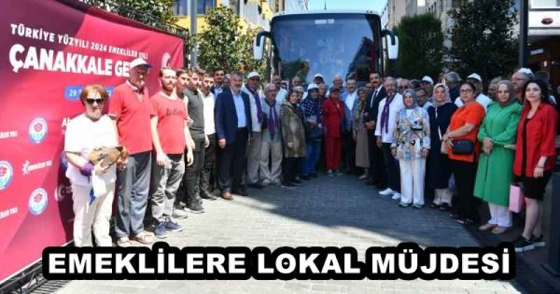 EMEKLİLERE LOKAL MÜJDESİ