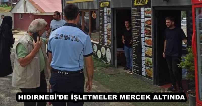 HIDIRNEBİ’DE İŞLETMELER MERCEK ALTINDA