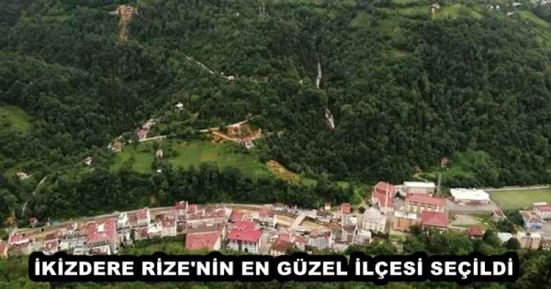 İKİZDERE RİZE'NİN EN GÜZEL İLÇESİ SEÇİLDİ