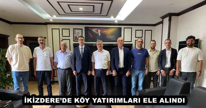 İKİZDERE’DE KÖY YATIRIMLARI ELE ALINDI