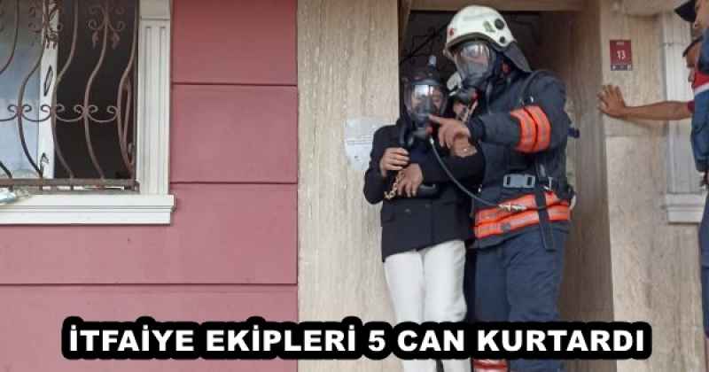 İTFAİYE EKİPLERİ 5 CAN KURTARDI